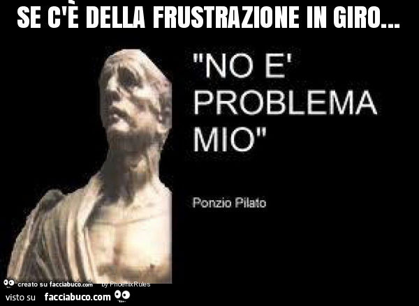 Tutti I Meme Su Ponzio Pilato Facciabuco