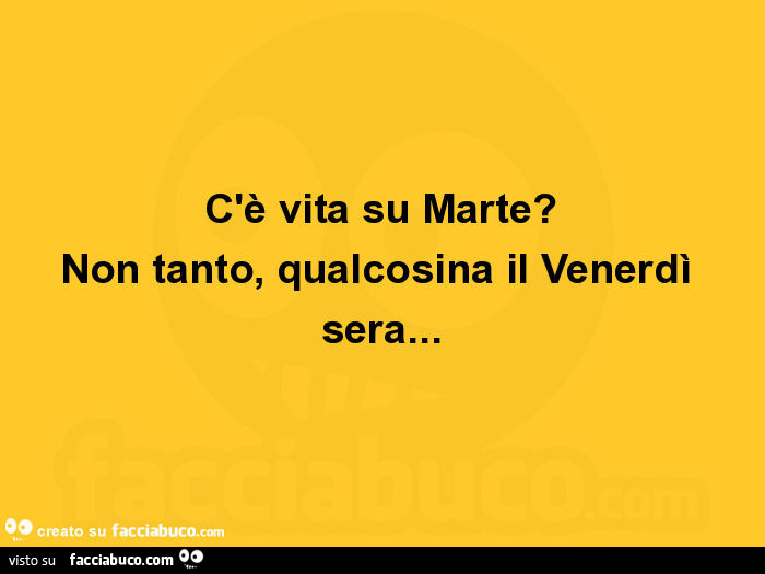 C Vita Su Marte Non Tanto Qualcosina Il Venerd Sera Facciabuco