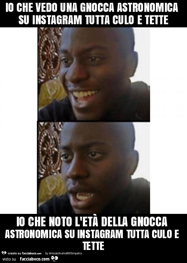 Io che vedo una gnocca astronomica su instagram tutta culo e tette io che noto l'età della gnocca astronomica su instagram tutta culo e tette