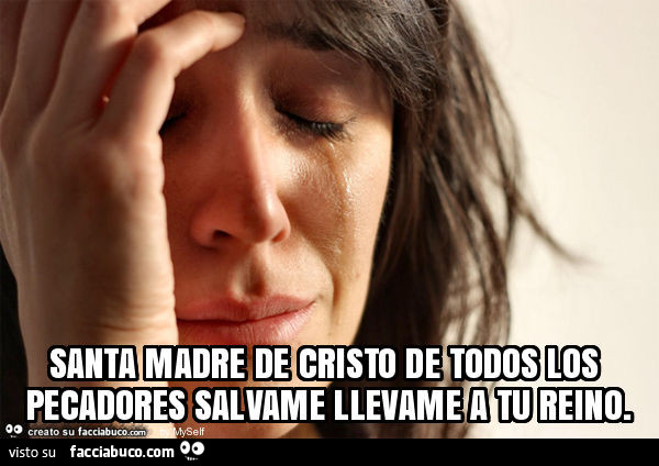 Santa madre de cristo de todos los pecadores salvame llevame a tu reino