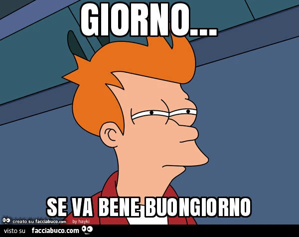 Giorno&hellip; se va bene buongiorno