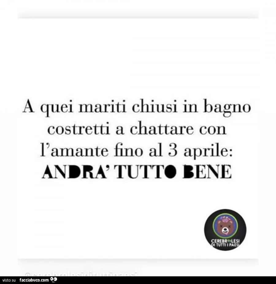 A quei mariti chiusi in bagno costretti a chattare con l'amante fino al 3 aprile: andrà tutto bene