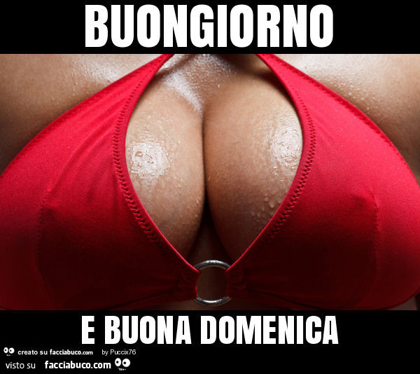 Buongiorno e buona domenica
