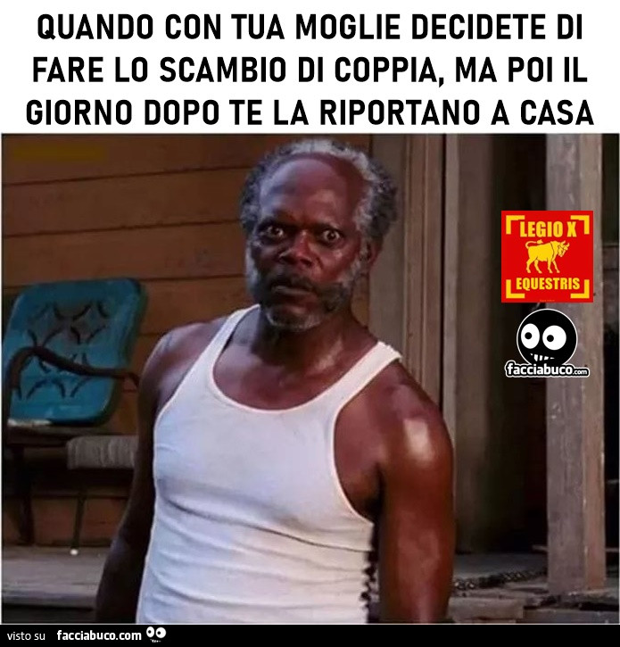 Quando con tua moglie decidete di fare lo scambio di coppia ma il giorno dopo te la riportano a casa