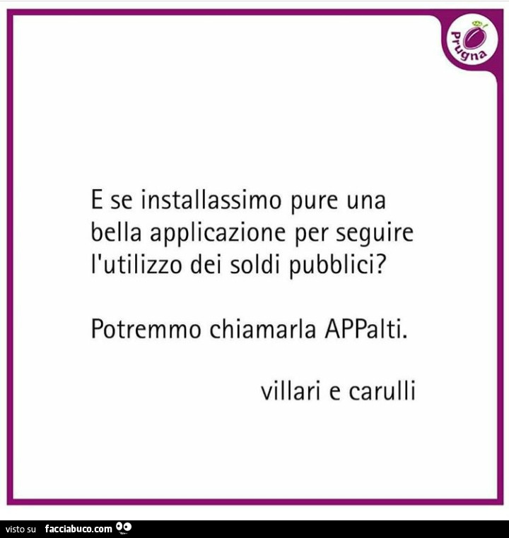 E se installassimo pure una bella applicazione per seguire l'utilizzo dei soldi pubblici? Potremmo chiamarla appalti