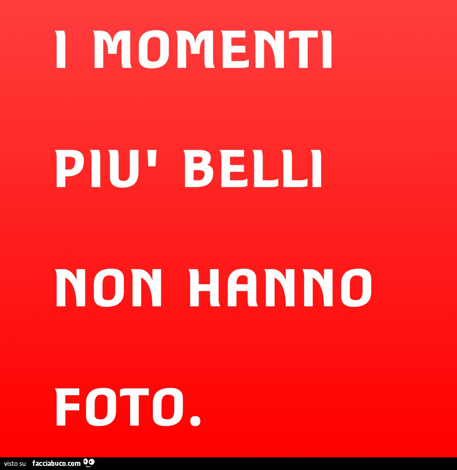 I momenti più belli non hanno foto