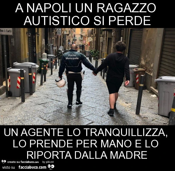 A napoli un ragazzo autistico si perde un agente lo tranquillizza, lo prende per mano e lo riporta dalla madre