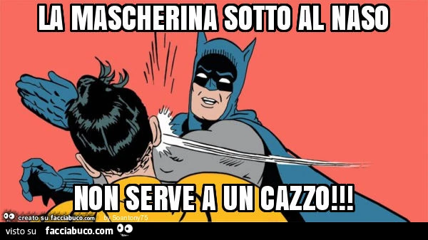 La mascherina sotto al naso non serve a un cazzo