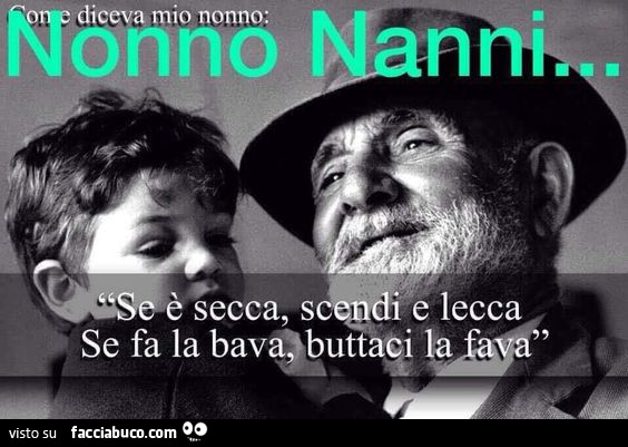 Se è secca lecca, se sbava buttaci la fava