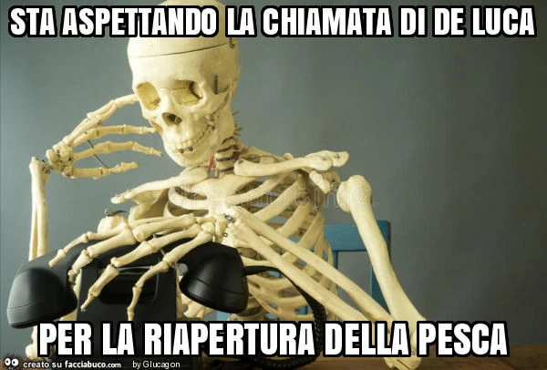 Sta aspettando la chiamata di de luca per la riapertura della pesca