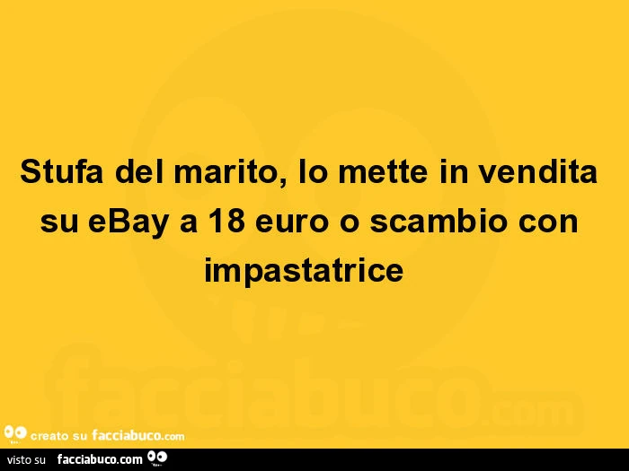 Stufa del marito, lo mette in vendita su ebay a 18 euro o scambio con impastatrice
