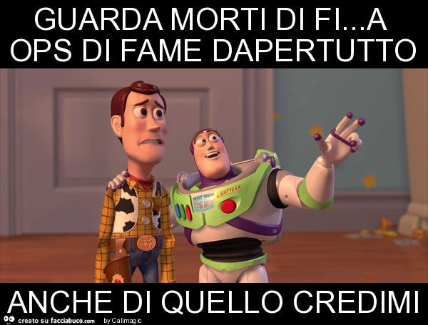 Guarda morti di fi&hellip; a ops di fame dapertutto anche di quello credimi