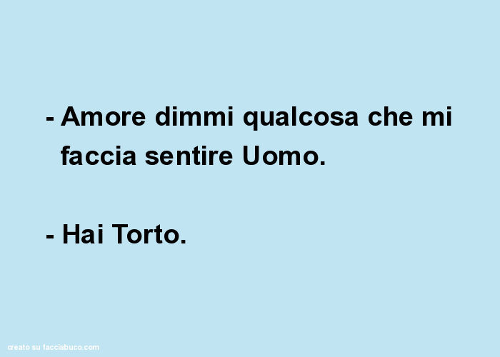 Dimmi qualcosa che mi faccia sentire donna. Hai ragione!: Colora