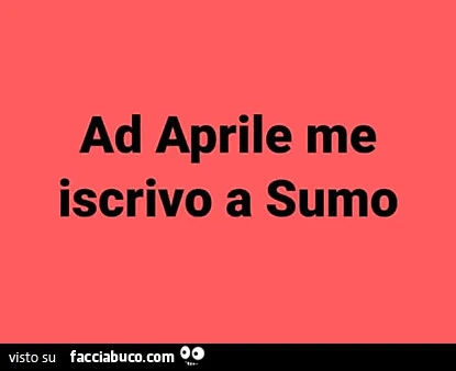 Ad aprile me iscrivo a sumo