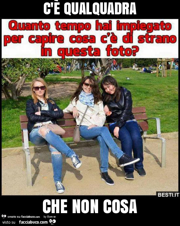 C'è qualquadra che non cosa
