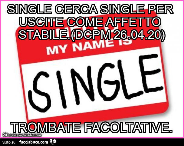 Single cerca single per uscite come affetto stabile. (Dcpm 26.04.20) trombate facoltative