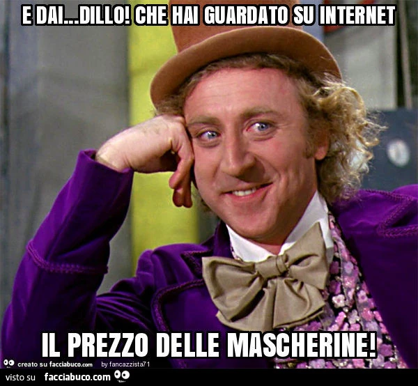 E dai&hellip; dillo! Che hai guardato su internet il prezzo delle mascherine