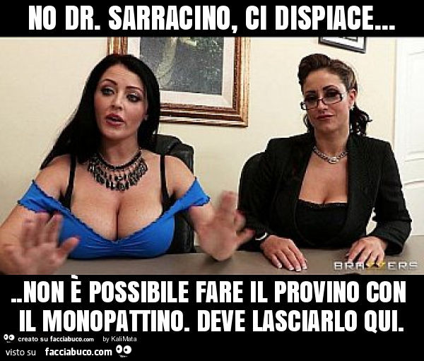 No dr. Sarracino, ci dispiace… non è possibile fare il provino con il monopattino. Deve lasciarlo qui