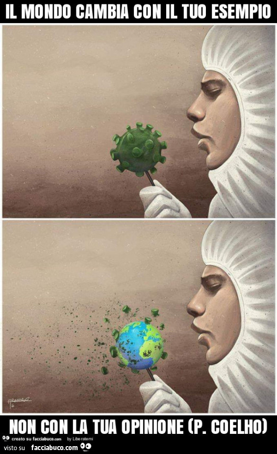 Il mondo cambia con il tuo esempio non con la tua opinione (p. Coelho)