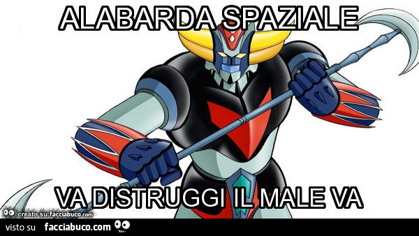 Alabarda spaziale va distruggi il male va