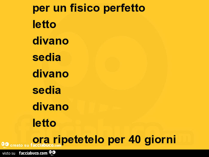 Per un fisico perfetto letto divano sedia divano sedia divano letto ora ripetetelo per 40 giorni