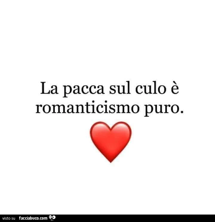 La pacca sul culo è romanticismo puro
