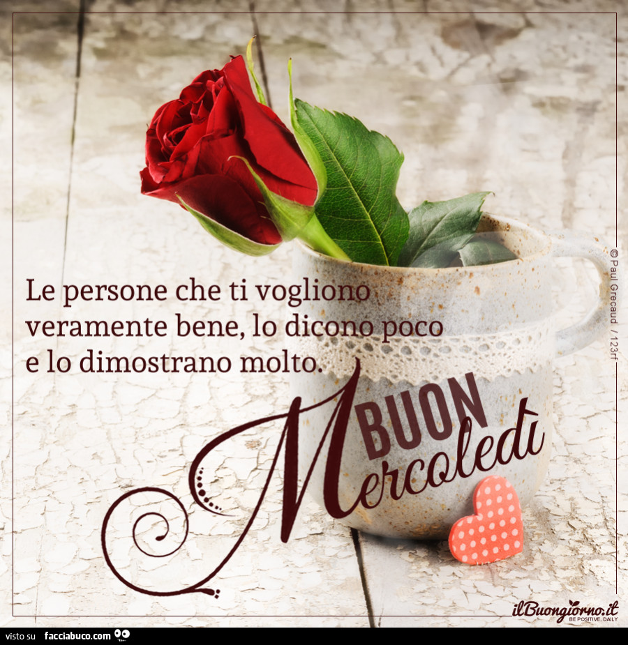 Le persone che ti vogliono veramente bene, lo dicono poco e lo dimostrano molto