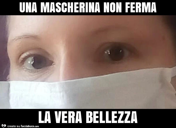 Una mascherina non ferma la vera bellezza