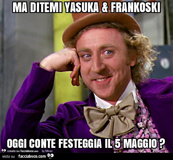 Ma ditemi yasuka & frankoski oggi conte festeggia il 5 maggio?