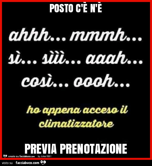 Posto c'è n'è previa prenotazione
