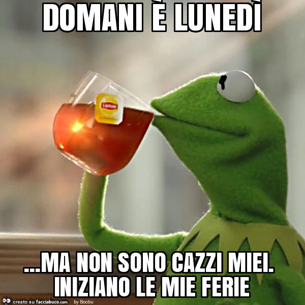 Domani è lunedì&hellip; ma non sono cazzi miei. Iniziano le mie ferie