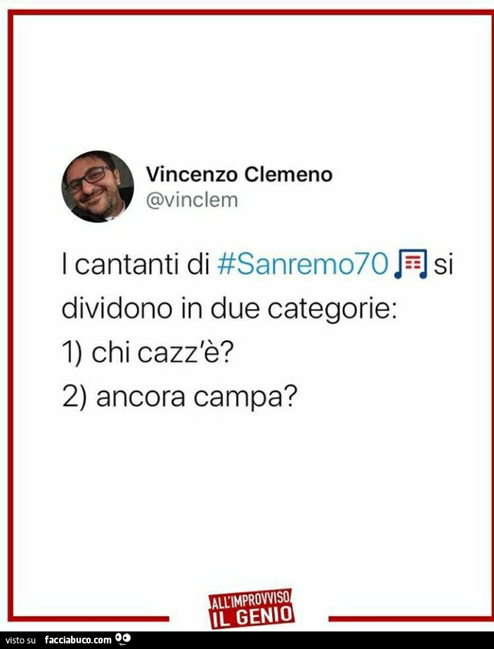 I cantanti di sanremo, si dividono in 2 categorie: chi cazz'è? Ancora campa?