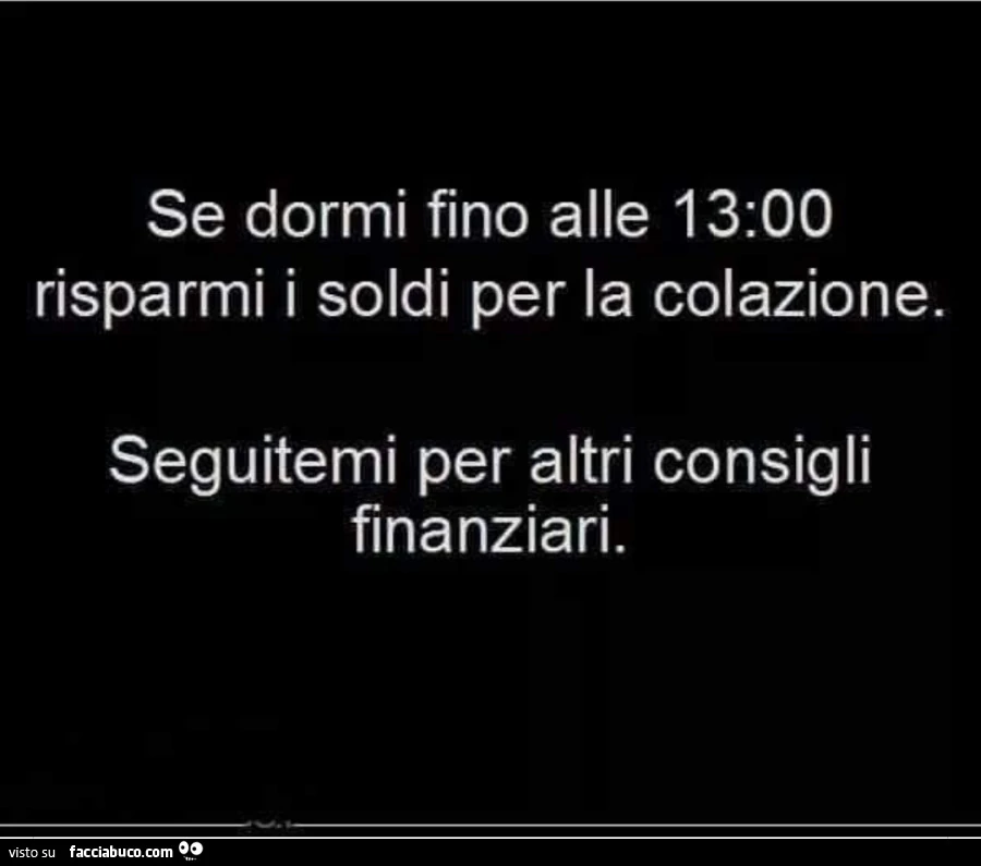 Se dormi fino alle 13 risparmi i soldi per la colazione. Seguitemi per altri consigli finanziari