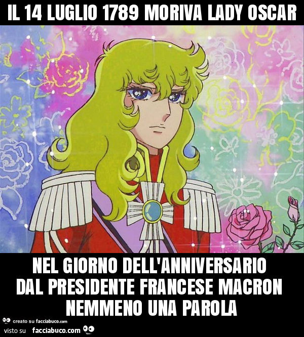 Il 14 luglio 1789 moriva lady oscar nel giorno dell'anniversario dal presidente francese macron nemmeno una parola