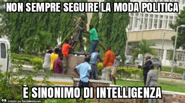 Non sempre seguire la moda politica È sinonimo di intelligenza
