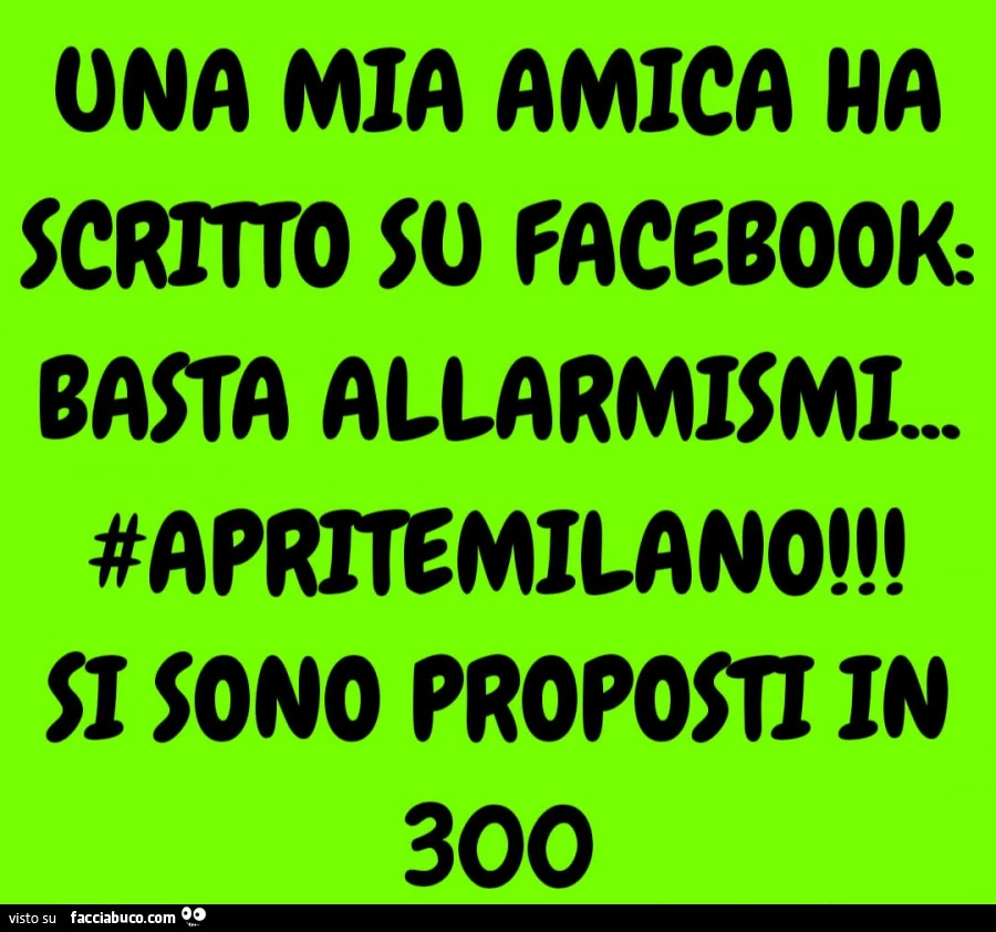 Una mia amica scritto su facebook: basta allarmismi&hellip; #apritemilano! Si sono proposti in 300