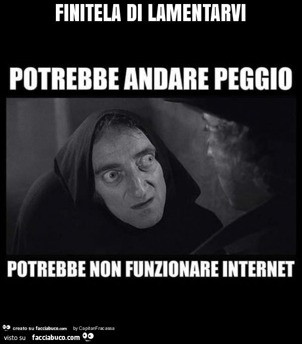 Finitela di lamentarvi