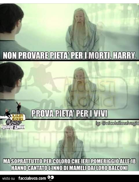Non provare pietà per i morti harry prova pieta per i vivi