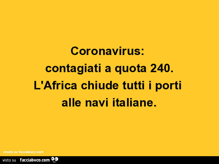 Coronavirus: contagiati a quota 240. L'africa chiude tutti i porti alle navi italiane