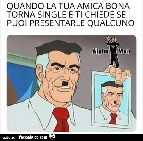 Quando la tua amica bona torna single e ti chiede se puoi