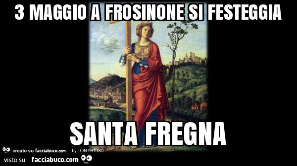3 maggio a frosinone si festeggia santa fregna