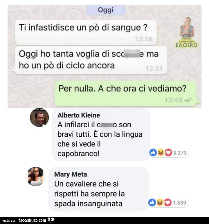 Oggi ti infastidisce un po' di sangue? Oggi ho tanta voglia di scopare ma ho un po' di ciclo. Per nulla. A che ora ci vediamo? A infilarci il cazzo son bravi tutti. È Con la lingua che si vede il capobranco! Un cavaliere che si rispetti ha sempr