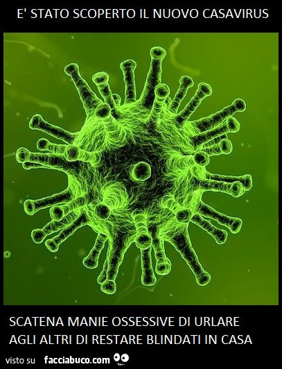 È stato scoperto il nuovo casavirus scatena manie ossessive di urlare agli altri di restare blindati in casa