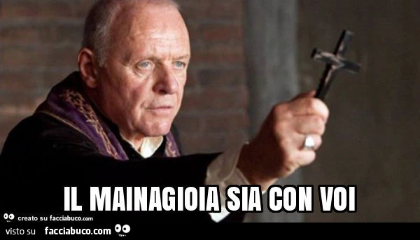 Il mainagioia sia con voi