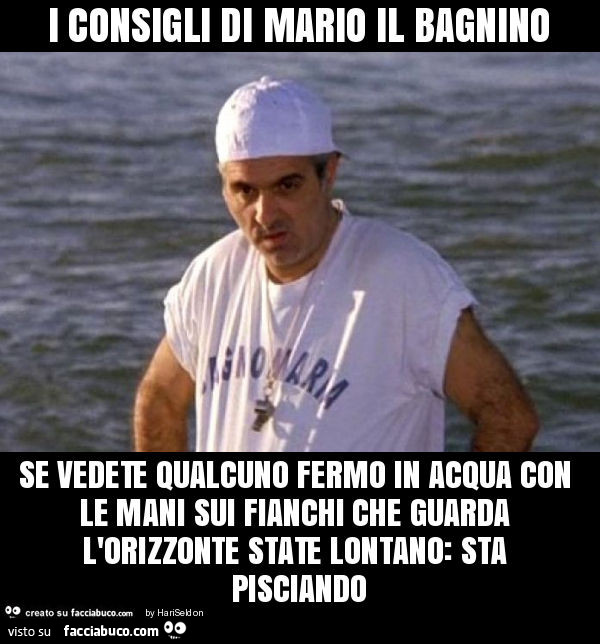 I consigli di mario il bagnino se vedete qualcuno fermo in acqua con le mani sui fianchi che guarda l'orizzonte state lontano: sta pisciando