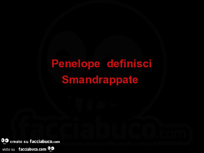 Penelope definisci Smandrappate