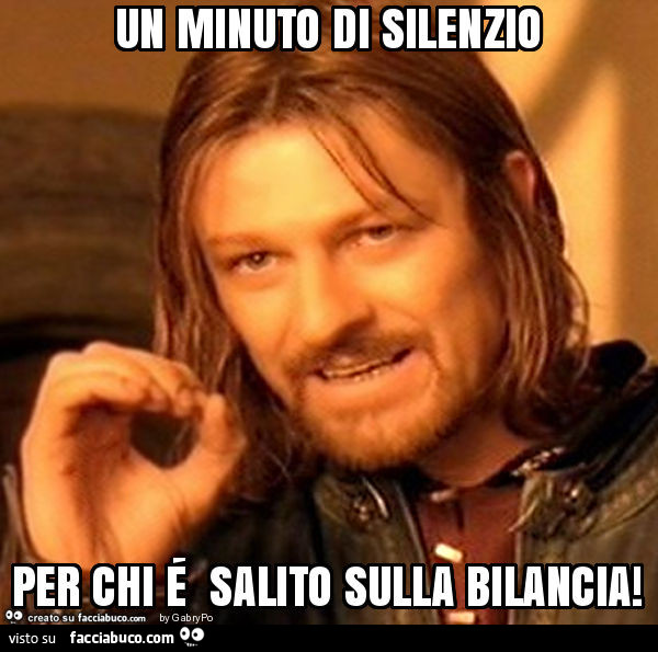 Un minuto di silenzio per chi é salito sulla bilancia