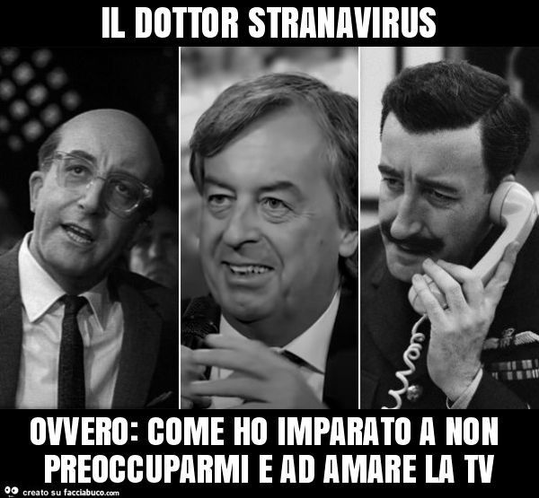 Il dottor stranavirus ovvero: come ho imparato a non preoccuparmi e ad amare la tv