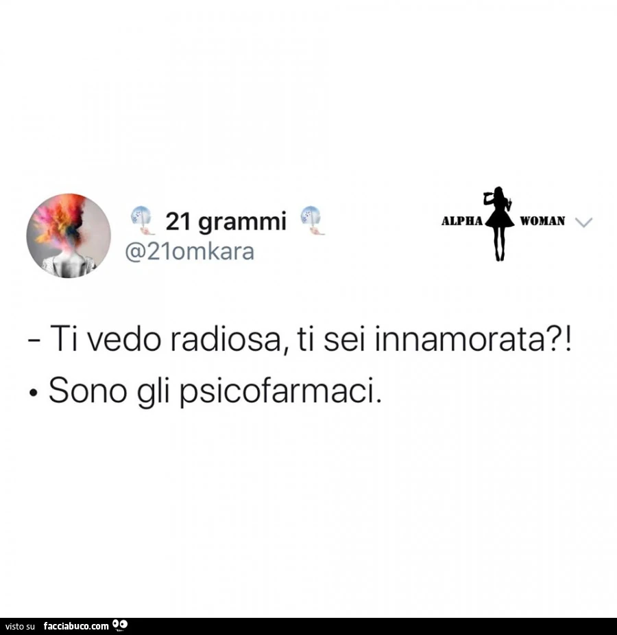 Ti vedo radiosa, ti sei innamorata?! Sono gli psicofarmaci