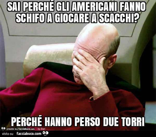 Sai perché gli americani fanno schifo a giocare a scacchi? Perché hanno perso due torri